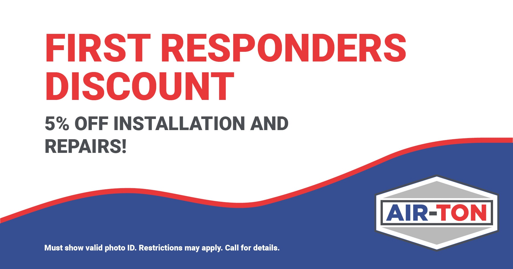 Air-Ton Heating & AC coupon offering 5% Off installation and repairs to first responders. Call 713-661-2760 for details.