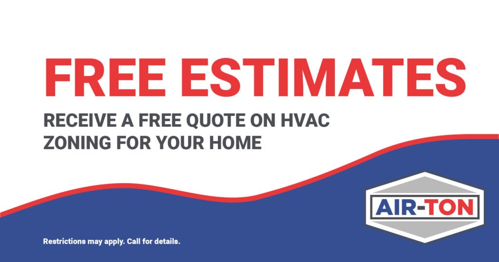 Air-Ton Heating & AC coupon offering a free estimate on HVAC zoning for your home. Call 713-661-2760 for details.